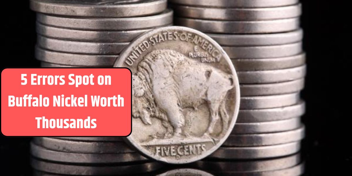 5 Errors Spot on Buffalo Nickel Worth Thousands