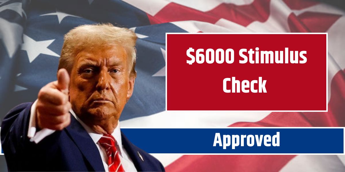 $6000 Stimulus Check Approved