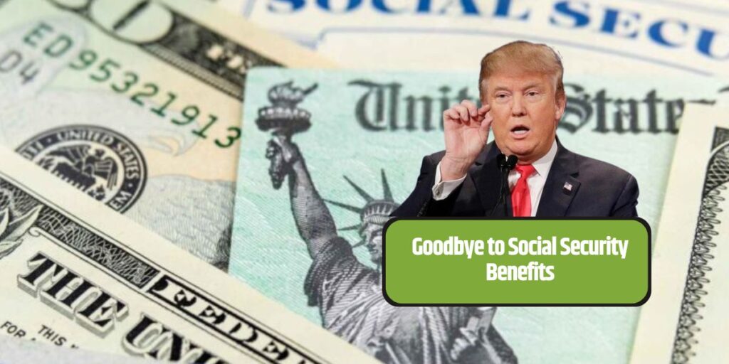 Goodbye to Social Security Benefits