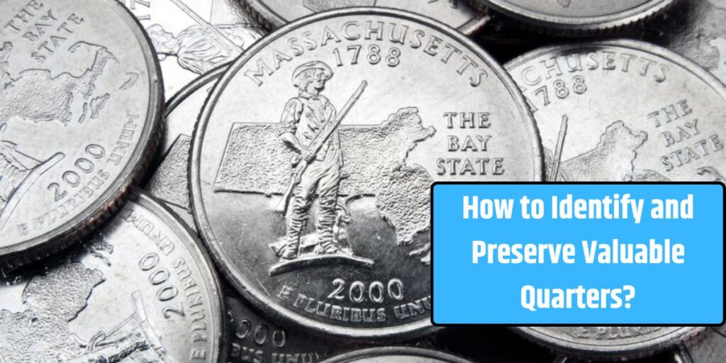 How to Identify and Preserve Valuable Quarters