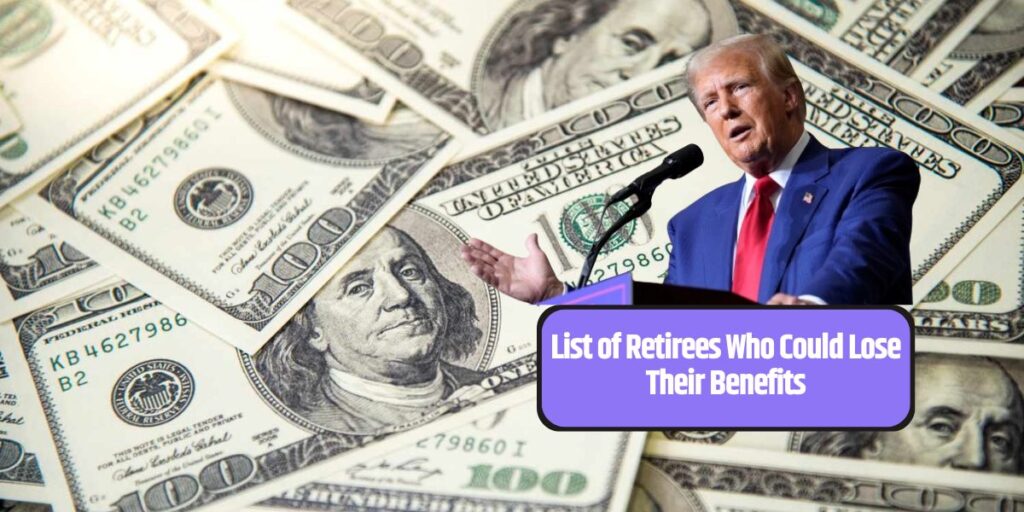 List of Retirees Who Could Lose Their Benefits