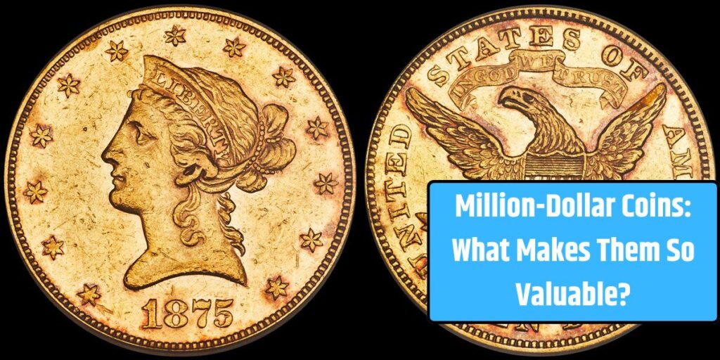 Million-Dollar Coins What Makes Them So Valuable