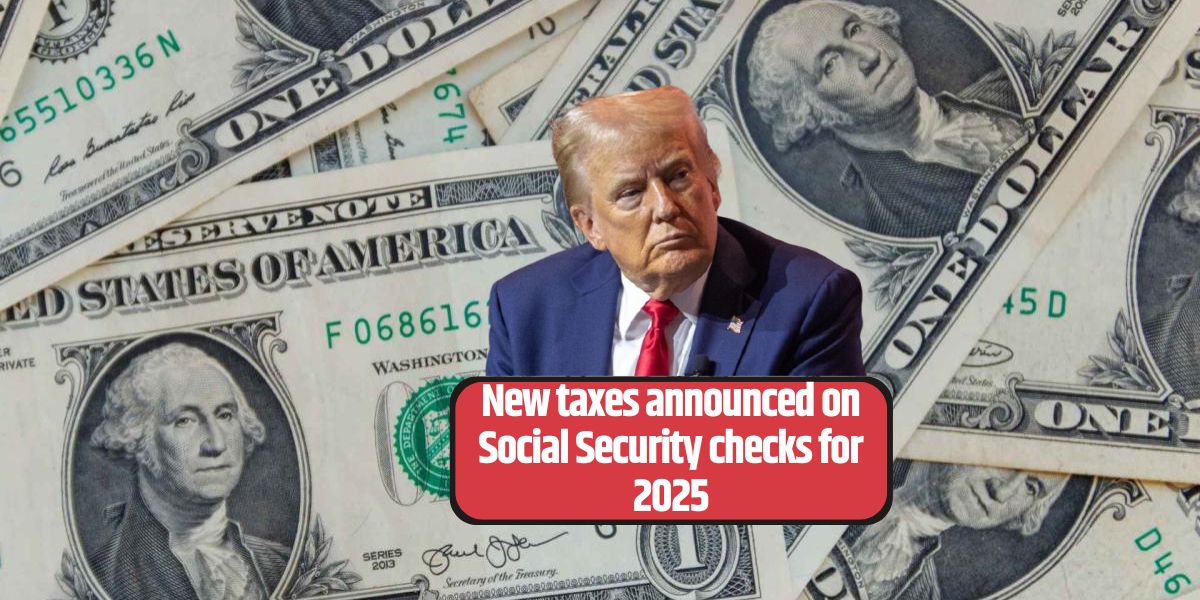 New taxes announced on Social Security checks for 2025