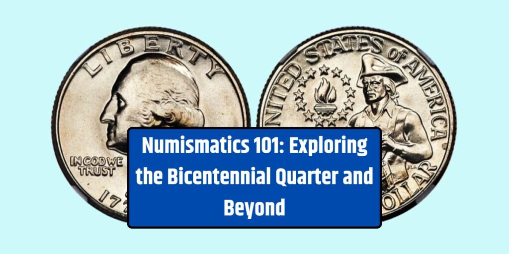 Numismatics 101: Exploring the Bicentennial Quarter and Beyond