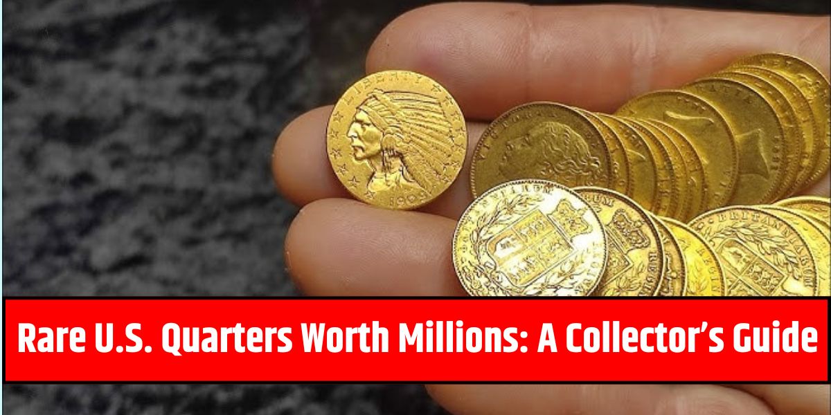 Rare US Quarters Worth Millions