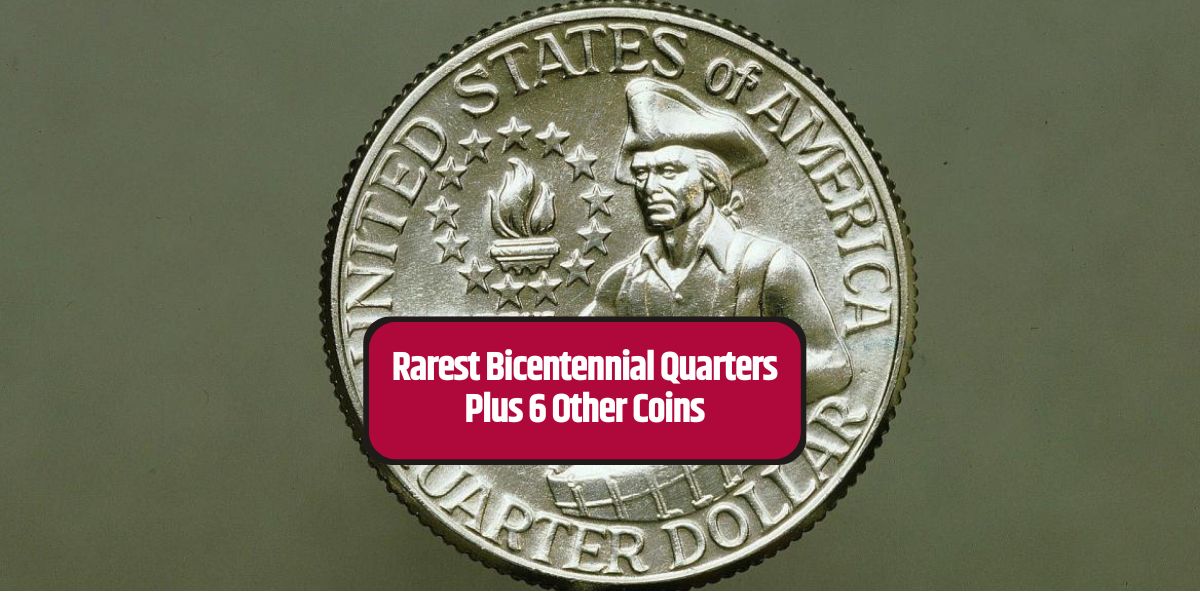 Rarest Bicentennial Quarters Plus 6 Other Coins