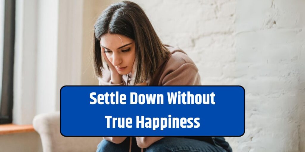 Settle Down Without True Happiness