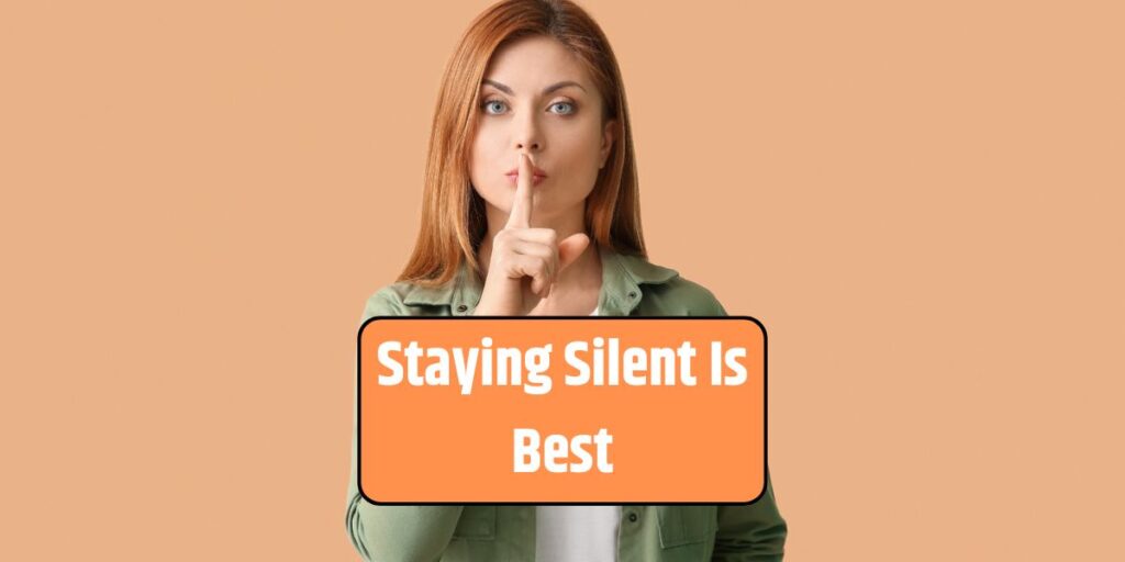 Staying Silent Is Best