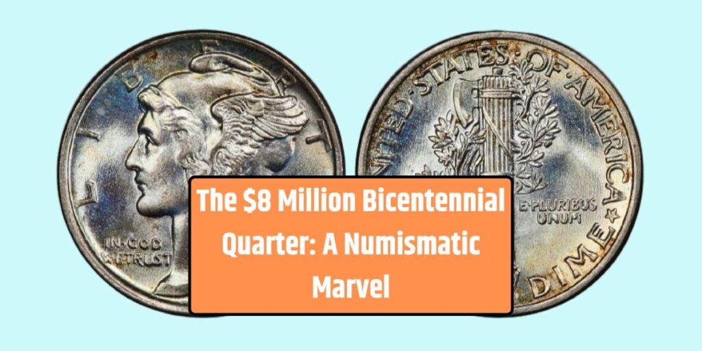 The $8 Million Bicentennial Quarter: A Numismatic Marvel