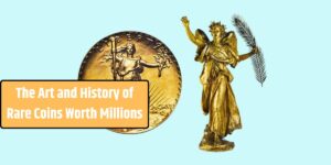 The Art and History of Rare Coins Worth Millions