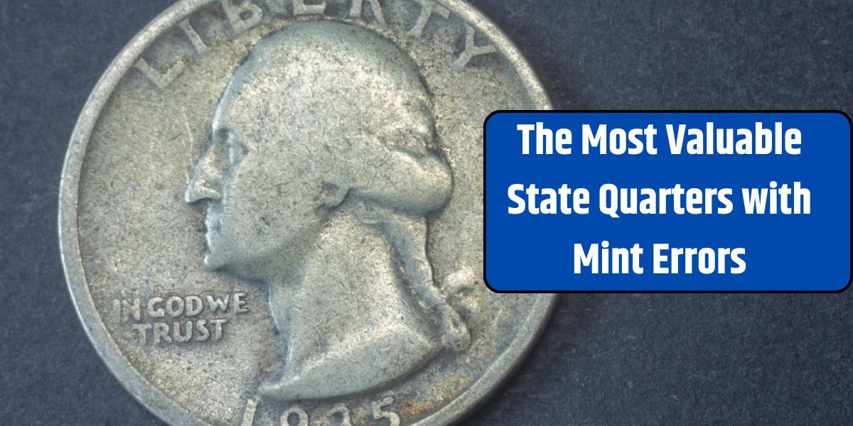 The Most Valuable State Quarters with Mint Errors