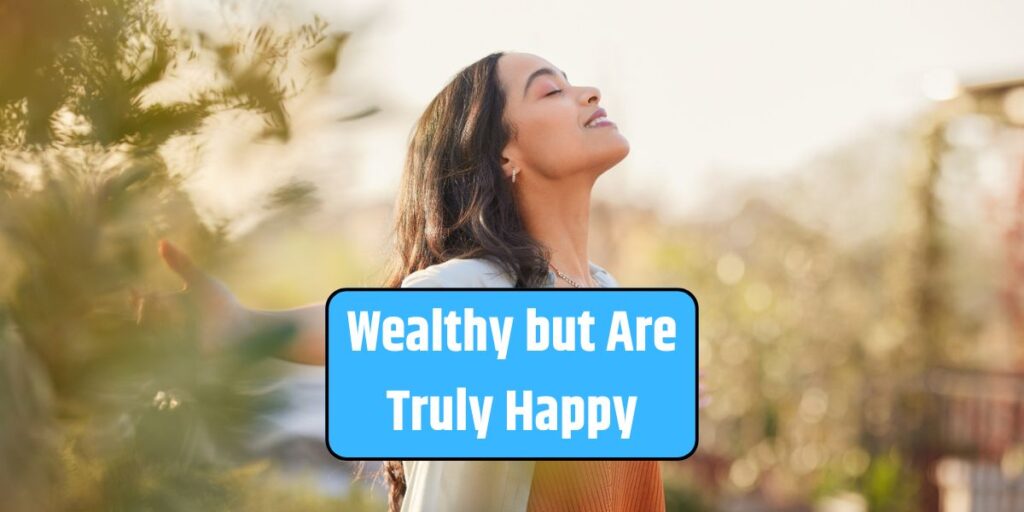 Wealthy but Are Truly Happy