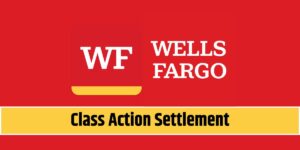 Wells Fargo Class Action Settlement